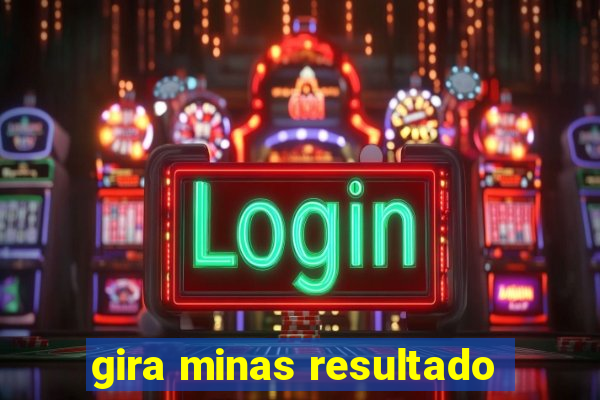 gira minas resultado